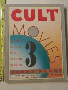 Cult Movies 3: 50 More of the Classics, the Sleepers, the Weird and the Wonderful