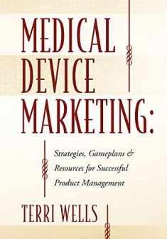 Medical Device Marketing: Strategies, Gameplans & Resources for Successful Product Management