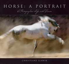 Horse: A Portrait: A Photographer's Life With Horses