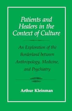 Patients and Healers in the Context of Culture: An Exploration of the Borderland Between Anthropology, Medicine, and Psychiatry (Volume 5)