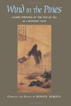 Wind in the Pines: Classic Writings of the Way of Tea as a Buddhist Path