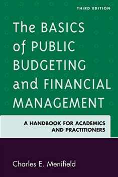 The Basics of Public Budgeting and Financial Management, Third Edition