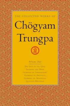 The Collected Works of Chögyam Trungpa, Volume 2: The Path Is the Goal - Training the Mind - Glimpses of Abhidharma - Glimpses of Shunyata - Glimpses of Mahayana - Selected Writings