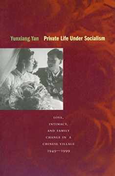 Private Life under Socialism: Love, Intimacy, and Family Change in a Chinese Village, 1949-1999