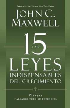 Las 15 Leyes Indispensables Del Crecimiento: Vívalas y alcance su potencial (Spanish Edition)