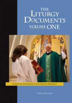 The Liturgy Documents, Volume One: Fifth Edition: Essential Documents for Parish Worship