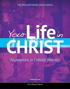 Your Life in Christ (Third Edition) (Encountering Jesus)