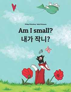 Am I small? / Jega jagnayo?: Children's Picture Book (Bilingual Books (English-Korean) by Philipp Winterberg)