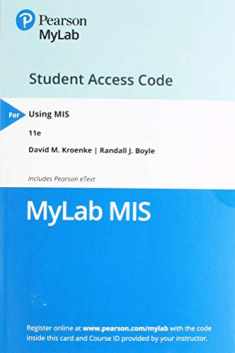Using MIS -- MyLab MIS with Pearson eText Access Code