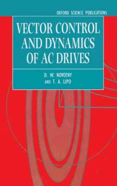 Vector Control and Dynamics of AC Drives (Monographs in Electrical and Electronic Engineering)