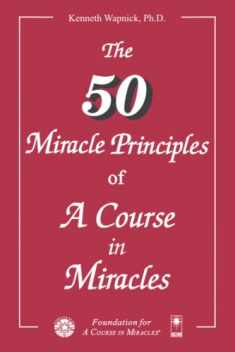 The Fifty Miracle Principles of A Course in Miracles