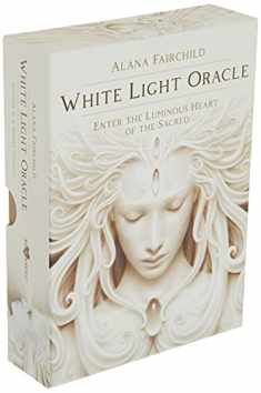 White Light Oracle: Enter the Luminous Heart of the Sacred (White Light Oracle, 1)