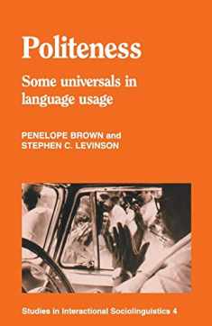 Politeness: Some Universals in Language Usage (Studies in Interactional Sociolinguistics 4)