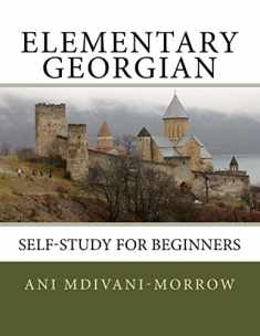 Elementary Georgian: Learn Georgian easily with this Self Help book.