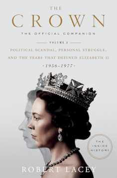The Crown: The Official Companion, Volume 2: Political Scandal, Personal Struggle, and the Years that Defined Elizabeth II (1956-1977)