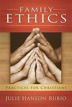 Family Ethics: Practices for Christians (Moral Traditions)