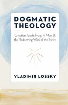 Dogmatic Theology: Creation, God's Image in Man, and the Redeeming Work of the Trinity