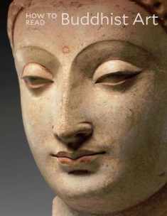 How to Read Buddhist Art (The Metropolitan Museum of Art - How to Read)