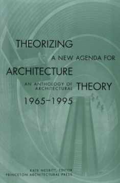Theorizing a New Agenda for Architecture: An Anthology of Architectural Theory 1965-1995