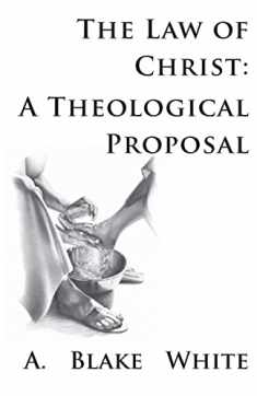 The Law of Christ: A Theological Proposal
