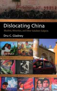 Dislocating China: Muslims, Minorities, and Other Subaltern Subjects