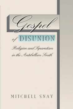 Gospel of Disunion: Religion and Separatism in the Antebellum South