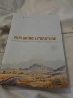 Exploring Literature: Writing and Arguing about Fiction, Poetry, Drama, and the Essay, 5th Edition
