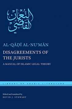Disagreements of the Jurists: A Manual of Islamic Legal Theory (Library of Arabic Literature, 53)
