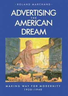 Advertising the American Dream: Making Way for Modernity, 1920-1940
