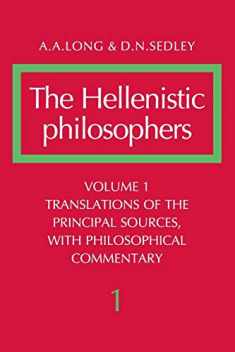 The Hellenistic Philosophers, Vol. 1: Translations of the Principal Sources, with Philosophical Commentary