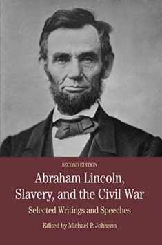 Abraham Lincoln, Slavery, and the Civil War: Selected Writing and Speeches (The Bedford Series in History and Culture)