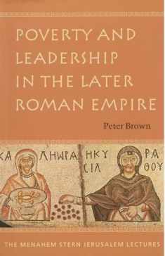 Poverty and Leadership in the Later Roman Empire (The Menahem Stern Jerusalem Lectures)
