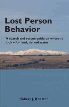 Lost Person Behavior: A search and rescue guide on where to look - for land, air and water