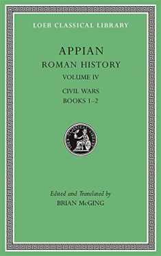 Roman History, Volume IV: Civil Wars, Books 1–2 (Loeb Classical Library)