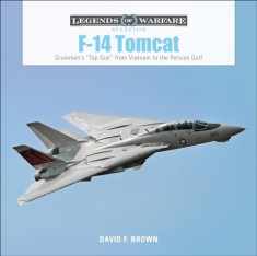 F-14 Tomcat: Grumman's “Top Gun” from Vietnam to the Persian Gulf (Legends of Warfare: Aviation, 11)