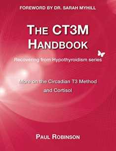 The CT3M Handbook: More on the Circadian T3 Method and Cortisol (Recovering from Hypothyroidism)