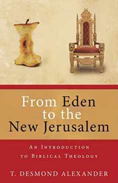 From Eden to the New Jerusalem: An Introduction to Biblical Theology