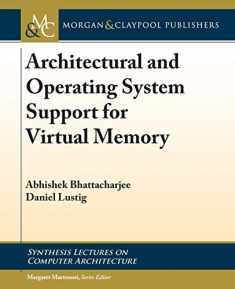 Architectural and Operating System Support for Virtual Memory (Synthesis Lectures on Computer Architecture, 42)