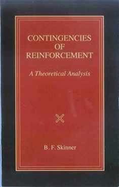 Contingencies of Reinforcement: A Theoretical Analysis (Official B. F. Skinner Foundation Reprint Series / paperback edition)