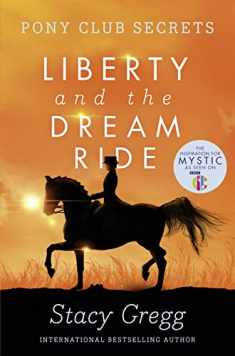 Liberty and the Dream Ride (Pony Club Secrets) (Book 11)