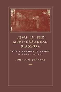 Jews in the Mediterranean Diaspora: From Alexander to Trajan (323 BCE–117 CE) (Volume 33)