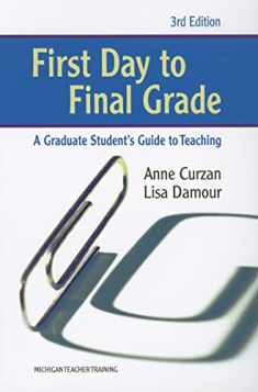 First Day to Final Grade, Third Edition: A Graduate Student's Guide to Teaching (Michigan Teacher Training (Paperback))