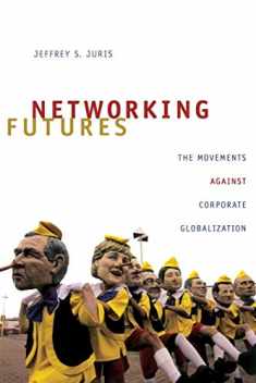 Networking Futures: The Movements against Corporate Globalization (Experimental Futures)