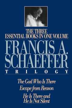 The Francis A. Schaeffer Trilogy: Three Essential Books in One Volume