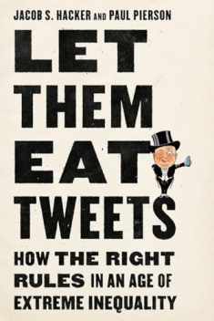 Let them Eat Tweets: How the Right Rules in an Age of Extreme Inequality
