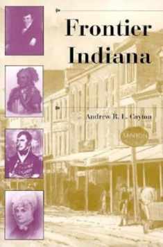 Frontier Indiana (A History of the Trans-Appalachian Frontier)