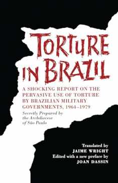 Torture in Brazil: A Shocking Report on the Pervasive Use of Torture by Brazilian Military Governments, 1964-1979, Secretly Prepared by the Archiodese of São Paulo (LLILAS Special Publications)