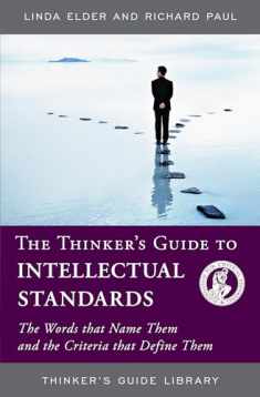 THINKERS GUIDE TO INTELLECTUAL STANDARDS (Thinker's Guide Library)