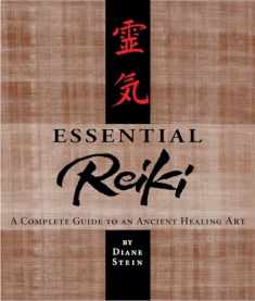 Essential Reiki: A Complete Guide to an Ancient Healing Art