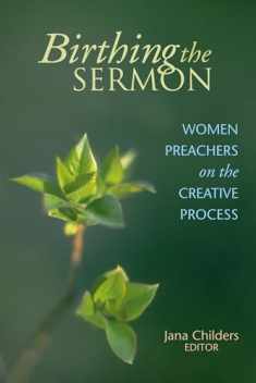 Birthing the Sermon: Women Preachers on the Creative Process